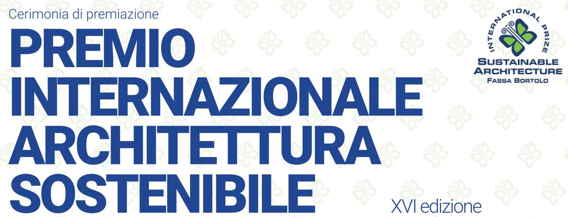 XVI Edizione del Premio Architettura Sostenibile XVI Edizione del Premio Architettura Sostenibile